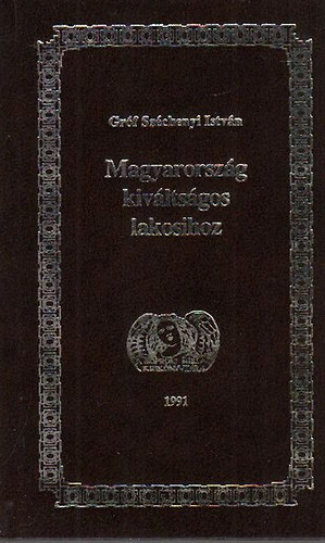 Gr�f Sz�chenyi Istv�n - Magyarorsz�g kiv�lts�gos lakosihoz (t�rpek�nyv)