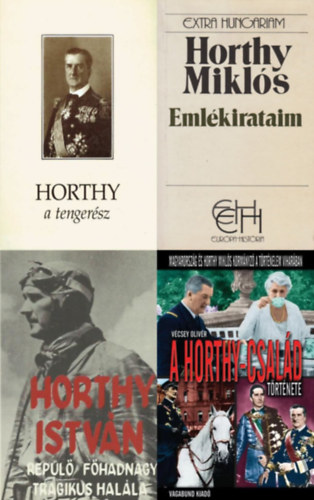 Csonkar�ti K�roly, Horthy Mikl�s, Farkas Gy�rgy, �zv. Horthy Istv�nn� V�csey Aur�l - 4 db k�nyv a Horthy csal�dr�l: Horthy, a tenger�sz + Eml�kirataim + Horthy Istv�n rep�l� f�hadnagy tragikus hal�la + A Horthy-csal�d t�rt�nete