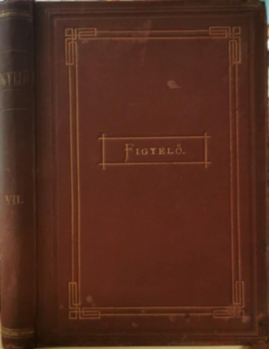 Abafi Lajos  (szerk.) - Figyel (Irodalomtrtneti kzlny) VII. ktet