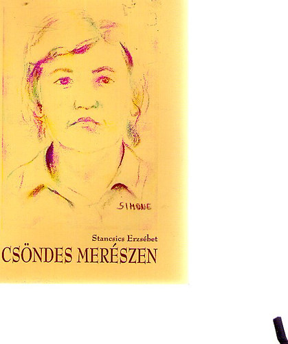 Stancsics Erzs�bet - Cs�ndes mer�szen - V�logatott pr�zai �r�sok