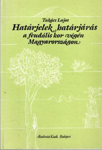 Takcs Lajos - Hatrjelek, hatrjrs a feudlis kor vgn Magyarorszgon