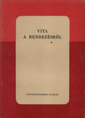 szerk: Szekeres Gyula - Vita a rendezésről I.- Cikkgyűjtemény