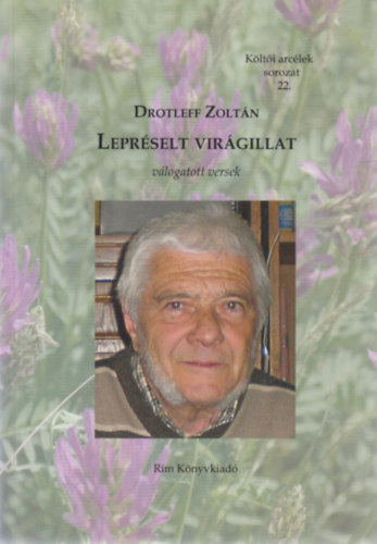 Drotleff Zolt�n - Lepr�selt vir�gillat (v�logatott versek) - K�lt�i arc�lek sorozat 22.