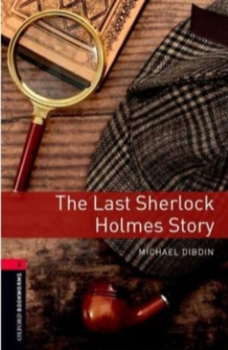 Michael Dibdin - The last Sherlock Holmes story (Oxford Bookworms Library 3.)