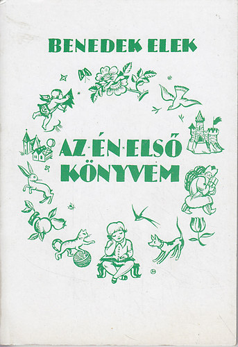 Benedek Elek - Az �n els� k�nyvem