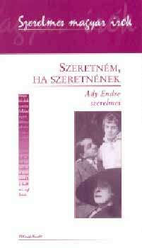 Borb�ly S�ndor - Szeretn�m, ha szeretn�nek - Ady Endre szerelmei
