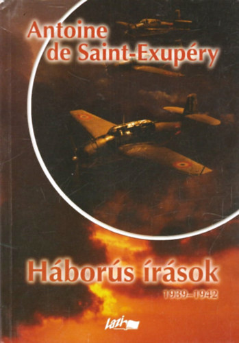 Antoine de Saint-Exupry - Hbors rsok 1939-1942