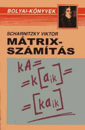 Dr. Scharnitzky Viktor - M�trixsz�m�t�s- P�ldat�r (Bolyai k�nyvek)