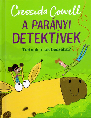 Cressida Cowell - A parányi detektívek - Tudnak a fák beszélni?