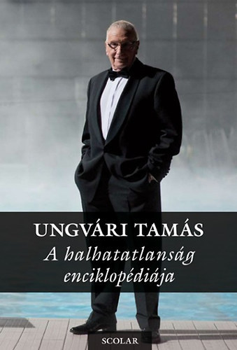 Ungv�ri Tam�s - A halhatatlans�g enciklop�di�ja
