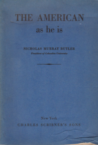 Nicholas Murray Butler - The American as he is