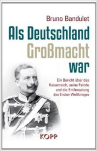 Bruno Bandulet - Als Deutschland Gromacht war