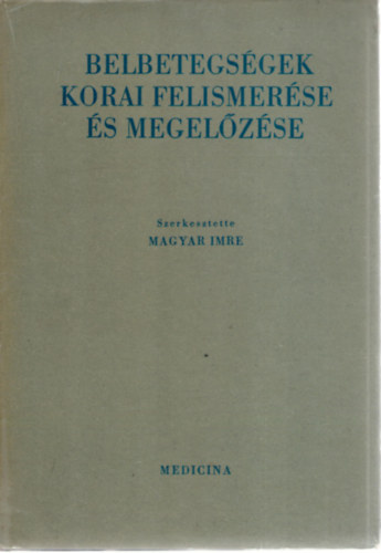 Magyar Imre  (szerk.) - Belbetegs�gek korai felismer�se �s megel�z�se