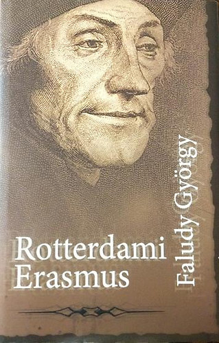 Faludy Gyrgy - Rotterdami Erasmus (Faludy)