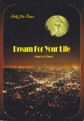 Sally Zita Cooper - Dream for Your Life - �lmodj az �leted�rt