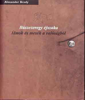 Alexander Brody - Húszezeregy éjszaka: Álmok és mesék a valóságról