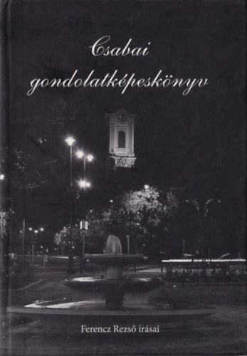 Ferencz Rezs� - Csabai gondolatk�pesk�nyv