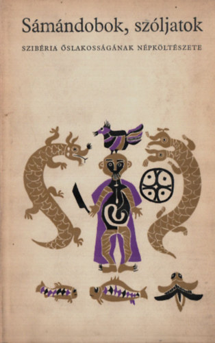 Eur�pa K�nyvkiad� - S�m�ndobok, sz�ljatok (Szib�ria �slakoss�g�nak n�pk�lt�szete)