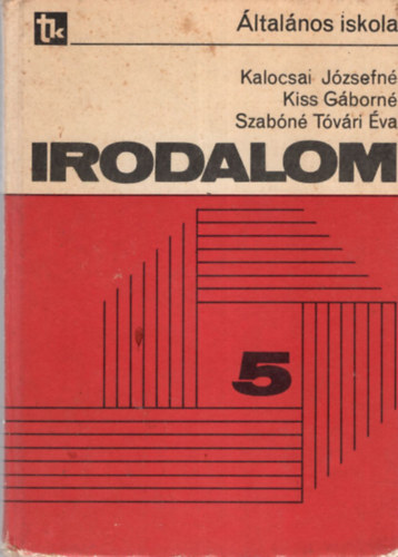 Dr. Dr. Kiss Gborn, Szabn Tvri va Kalocsai Jzsefn - Irodalom 5  - Irodalmi olvasknyv az ltalnos iskola 5. osztlya szmra