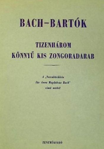 Bach-Bartk - Tizenhrom knny kis zongoradarab