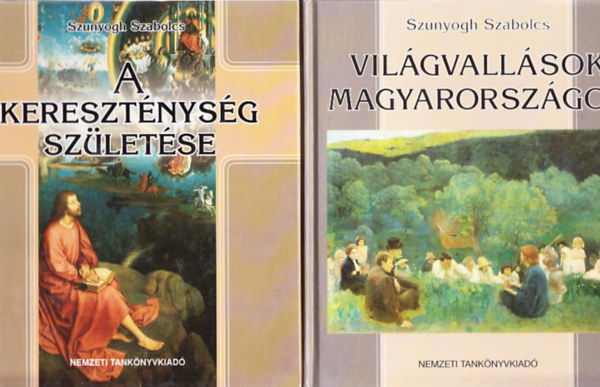 Szunyogh Szabolcs - A kereszténység születése + Világvallások Magyarországon (2 mű)