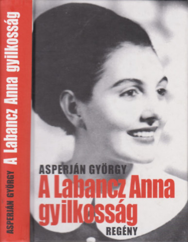 Asperj�n Gy�rgy - A Labancz Anna gyilkoss�g