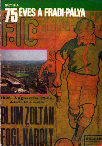 Nagy B�la - 75 �ves a Fradi-p�lya (1911-1986)