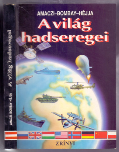 Amaczi Viktor - Bombay László - Héjja István - A világ hadseregei (Stratégia és védelem)