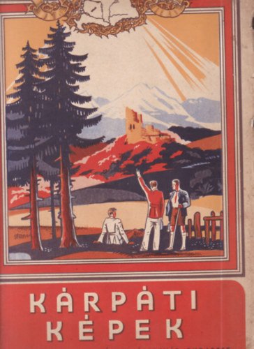Kárpáti Képek (Kiadja a Szent István Cikóriagyár)