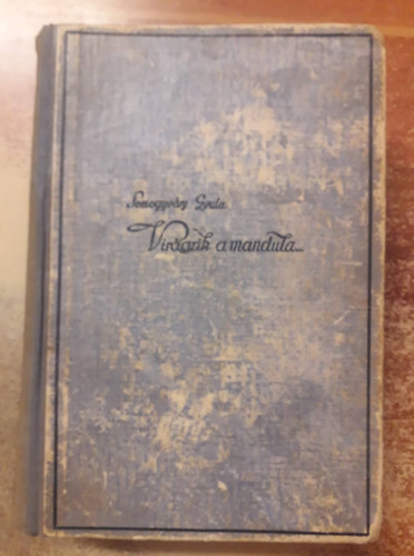 Vit�z Somogyv�ry Gyula - Vir�gzik a mandula...