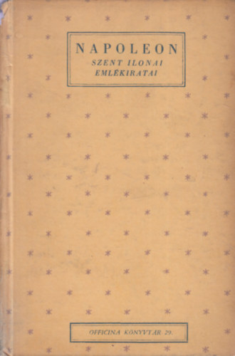 Napoleon szent ilonai eml�kiratai (Officina K�nyvt�r 29.)