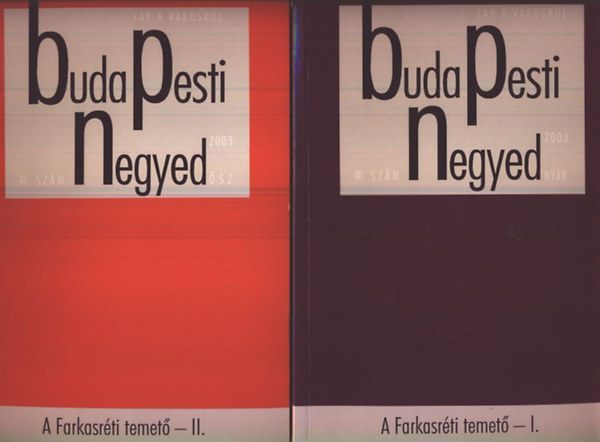 T�th Vilmos; Zsigmond J�nos - A Farkasr�ti temet� I-II. (Budapesti Negyed 40-41. sz. 2003. Ny�r)