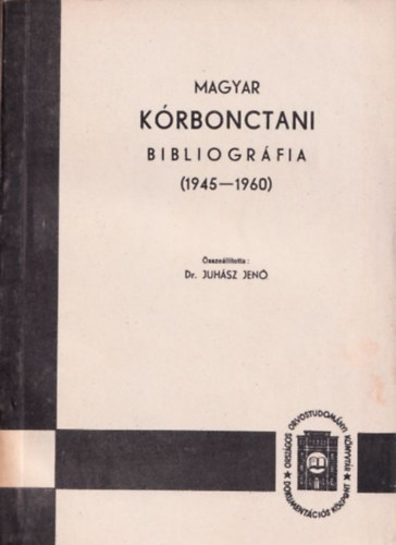 Juh�sz Jen�  (�ssze�ll.) - Magyar k�rbonctani bibliogr�fia (1945-1960)