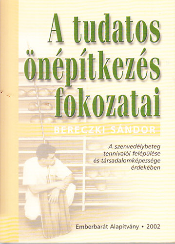 Bereczki Sándor - A tudatos önépítkezés fokozatai