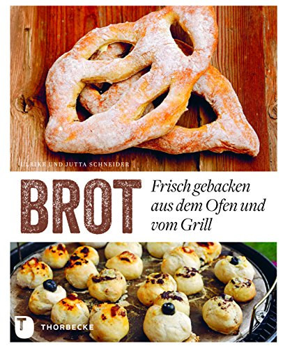 Jutta Schneider, Michael Will Ulrike Schneider - Brot: Frisch gebacken aus dem Ofen und vom Grill