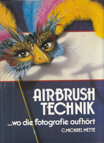 C. Michael Mette - Airbrush Technik: Wo die Fotografie aufh�rt
