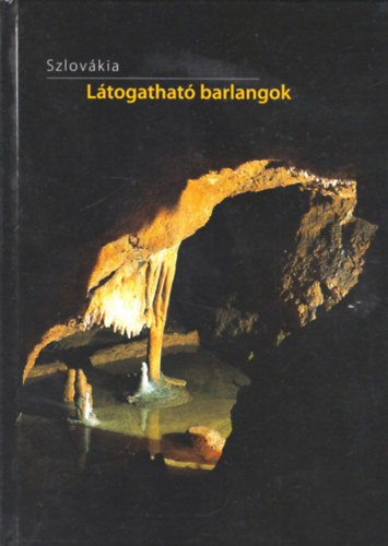 Pavel Bella - Szlovákia - Látogatható barlangok