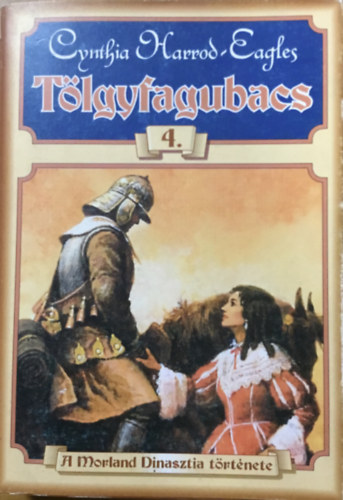 Cynthia Harrod-Eagles - Tlgyfagubacs - A Morland Dinasztia trtnete 4.