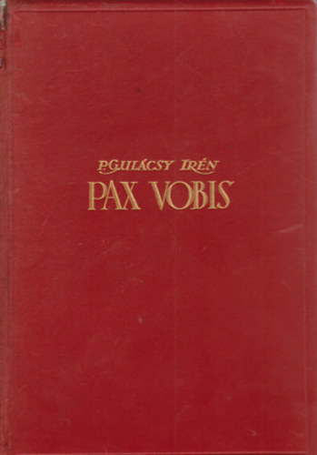 Gul�csy Ir�n - Pax vobis I-III (Egy k�tetben)