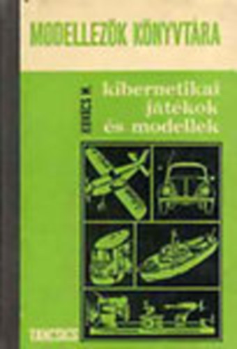 Kovcs MIhly - Kibernetikai jtkok s modellek (Modellezk knyvtra 3.)