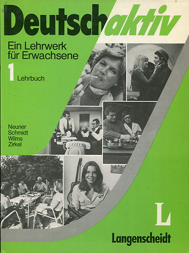 Reiner Schmidt, Heinz Wilms, Manfred Zirkel Gerd Neuner - Deutsch Aktiv - Ein Lehrwerk fr Erwachsene - Lehrbuch 1