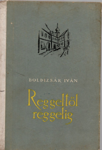 Boldizsr Ivn - Reggeltl reggelig