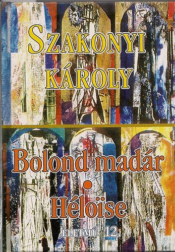 Szakonyi K�roly - Bolond mad�r - H�loise
