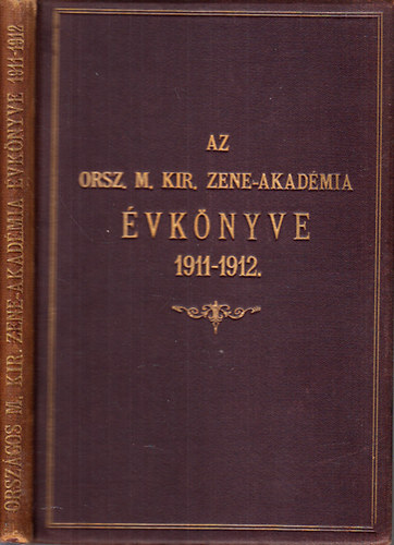 Moravcsik Gza - Az Orszgos Magyar Kirlyi Zeneakadmia vknyve az 1911/1912-iki tanvrl