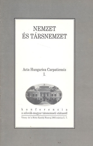 Nemzet �s t�rsnemzet - Konferencia a szlov�k-magyar t�rsnemzeti st�tusr�l