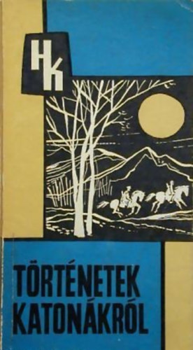B�r� S�ndor  (szerk.) - T�rt�netek katon�kr�l (novell�k, riportok)