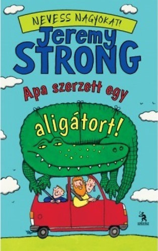 Jeremy Strong - Apa szerzett egy aligtort! - Az csm hres feneke 1.