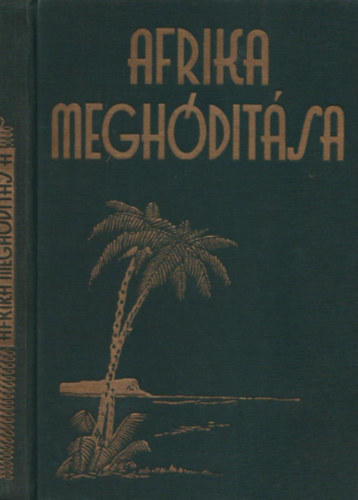 Dr. Bendefy-Benda László - Afrika meghódítása
