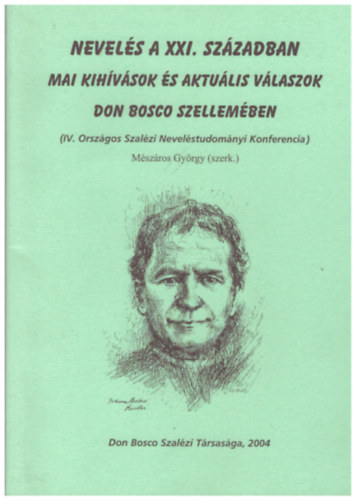 Mészáros György (szerk.) - Nevelés a XXI. században - mai kihívások és aktuális válaszok Don Bosco szellemében