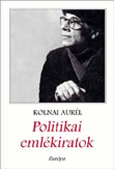 Kolnai Aur�l - Politikai eml�kiratok